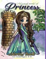 Magical World of Princess Coloring Book for Kids Age 4-8: Princess Gift , Present or Party Favor for Birthday or Christmas for Girls 4-8 Years Old Idea 1951921151 Book Cover