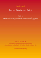 Isis Im Romischen Reich: Teil 1: Die Gottin Im Griechisch-Romischen Agypten. Teil 2: Adaption(en) Des Kultes Im Westen 3447108010 Book Cover