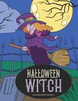 Halloween Witch Coloring Book for Kids: Happy Halloween Activity Book for All Ages: Adults, Kids, and Teens B08FP4563R Book Cover