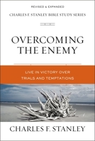 Overcoming the Enemy: Live in Victory Over Trials and Temptations 0310105609 Book Cover