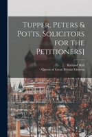 Tupper, Peters & Potts, Solicitors for the Petitioners] 1019283351 Book Cover