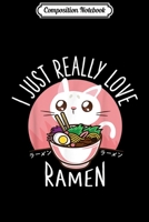 Composition Notebook: Love Ramen Japanese Noodles Kawaii Anime Cat Gifts Journal/Notebook Blank Lined Ruled 6x9 100 Pages 1709840595 Book Cover