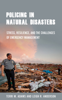 Policing in Natural Disasters: Stress, Resilience, and the Challenges of Emergency Management 1439918376 Book Cover