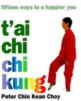 T'ai Chi Chi Kung: 15 Ways to a Happier You 1856266389 Book Cover