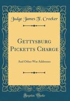 Gettysburg Picketts Charge: And Other War Addresses (Classic Reprint) 0267646003 Book Cover