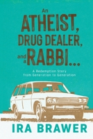 An Athiest, Drug Dealer, and a Rabbi: A Redemption Story from Generation to Generation B0CP314SND Book Cover