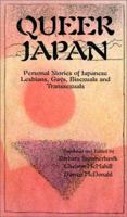 Queer Japan: Personal Stories of Japanese Lesbians, Gays,Transsexuals and Bisexuals 1892281007 Book Cover