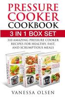 Pressure Cooker Cookbook: 3 in 1 Box Set - 310 Mouth-Watering and Healthy Pressure Cooker Recipes for Stove Top and Electric Pressure Cookers 1532717326 Book Cover