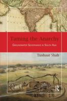Taming the Anarchy: Groundwater Governance in South Asia 1138339180 Book Cover
