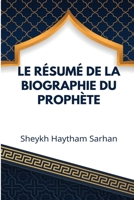 Le résumé de la biographie du Prophète 1805456458 Book Cover
