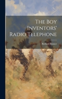 The Boy Inventors' Radio Telephone 151870543X Book Cover