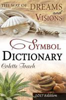The Way of Dreams and Visions Symbol Dictionary 2017 Edition: Decode Your Dreams! 1626641498 Book Cover