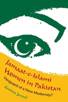 Jamaat-e-Islami Women in Pakistan: Vanguard of a New Modernity? 0815633270 Book Cover