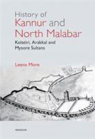 History of Kannur and North Malabar: Kolatiri, Arakkal and Mysore Sultans 8119953746 Book Cover