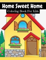 Home Sweet Home Coloring Book: An Home Sweet Home Coloring Book with Modern Decorated Home Designs, Room Ideas & much more Amusement, Stress Relieving. B09DMP68CH Book Cover