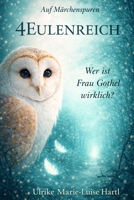 4EULENREICH: Wer ist Frau Gothel wirklich? - Auf Märchenspuren (German Edition) B0GVGFBK3Y Book Cover