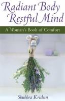 Radiant Body, Restful Mind: A Woman's Book of Comfort 1577314212 Book Cover