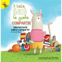 A LaLa (no) le gusta compartir - LaLa Does (Not) Like to Share (Spanish Edition) Children's Book, Let's Do It Together Spanish Language Fiction Book Series 1731659008 Book Cover