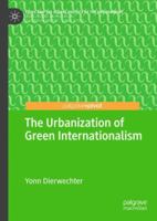 The Urbanization of Green Internationalism 3030131564 Book Cover