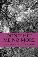 Don't Hit Me No More 0980014808 Book Cover