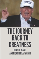 The Journey Back To Greatness: How To Make American Great Again: Fulfill In The World null Book Cover