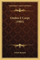 Ombre E Corpi (1901) 1160219338 Book Cover