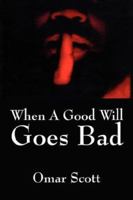 When A Good Will Goes Bad 1432713175 Book Cover