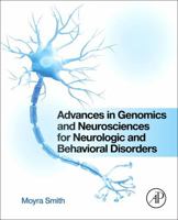Advances in Genomics and Neurosciences for Neurologic and Behavioral Disorders 0443451834 Book Cover