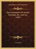 The Gastrulation of Aurelia Flavidula, Per. & Les 1011016370 Book Cover