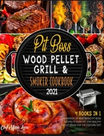 Pit Boss Wood Pellet Grill & Smoker Cookbook 2021 [4 Books in 1]: Hundreds of Meat-Based Pit Boss Recipes to Burn Fat, Stay Healthy and Get Ready for the Costume Test 1802595139 Book Cover