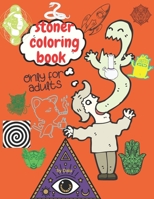 Stoner coloring book only for adults: The stoner’s trippy coloring book B08ZD6NP5W Book Cover