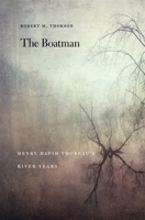 The Boatman: Henry David Thoreau's River Years 0674545095 Book Cover