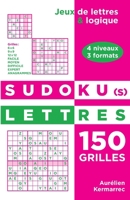 Sudoku(s) Lettres: 150 grilles de 3 formats et 4 niveaux de difficulté avec des mots et anagrammes à trouver (French Edition) B0CV1PX831 Book Cover