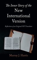 The Inner Story of the New International Version: Reflections of an Original NIV Translator B0CK3VCV65 Book Cover