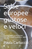 Salse europee gustose e veloci: Cucinare come i professionisti. Cucinare in modo economico, rapido e semplice. B08TW3NMV6 Book Cover