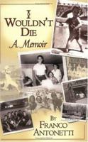 I Wouldn't Die: A Memoir 097091122X Book Cover