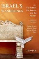 Israel's Wanderings: Or, the Sciiths, the Saxons, and the Kymry, by Oxonian 1546815139 Book Cover