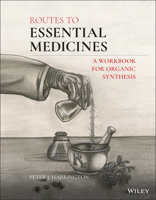 Routes to Essential Medicines : A Workbook for Organic Synthesis 1119722861 Book Cover