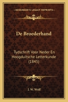 De Broederhand: Tydschrift Voor Neder En Hoogduitsche Letterkunde (1845) 1168068584 Book Cover