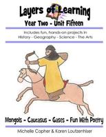 Layers of Learning Year Two Unit Fifteen: Mongols, Caucasus, Gases & Kinetic Theory, Fun with Poetry 149531569X Book Cover