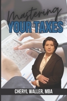 Mastering Your Taxes: A Comprehensive Guide to Successful Tax Preparation B0C6NZFRCY Book Cover