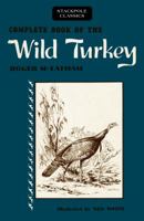 Complete Book of the Wild Turkey 0811736768 Book Cover