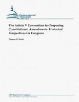 The Article V Convention for Proposing Constitutional Amendments: Historical Perspectives for Congress 1481145258 Book Cover