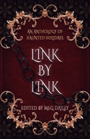 Link by Link: An Anthology of Haunted Holidays 1953238106 Book Cover
