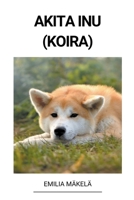 Akita Inu (Koira) B0BS1ZBJT6 Book Cover