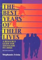 The Best Years of Their Lives: A Resource Guide for Teenagers in Crisis 0838906869 Book Cover