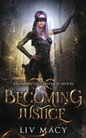 Becoming Justice: An Infinites Universe Novel B0BPW944KK Book Cover
