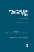 Byzantium and Venice, 1204-1453: Collected Studies 1409423700 Book Cover
