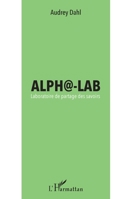 Alpha-Lab: Laboratoire de partage des savoirs (French Edition) 2343139431 Book Cover