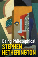 Being Philosophical: An Introduction to Philosophy and Its Methods 1509554580 Book Cover